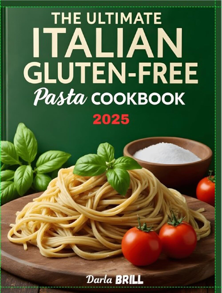 The Ultimate Italian Gluten-Free Pasta Cookbook